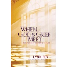 When God & Grief Meet: True Stories of Comfort and Courage