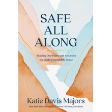 Safe All Along: Finding Peace and Security in an Uncertain World