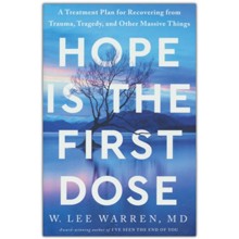 Hope Is the First Dose: A Treatment Plan for Recovering from Trauma, Tragedy, and Other Massive Things