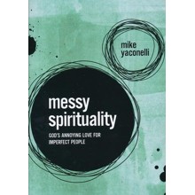 Messy Spirituality: God's Annoying Love for Imperfect People