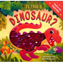 Is This a Dinosaur?: A Touch-and-Feel Book