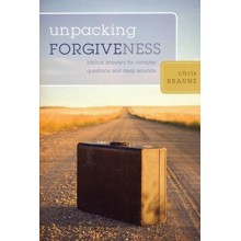 Unpacking Forgiveness: Biblical Answers for Complex Questions and Deep Wounds