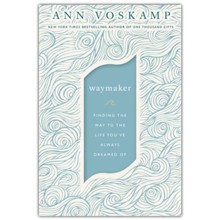 Waymaker: Finding the Way to the Life You've Always Dreamed  Of