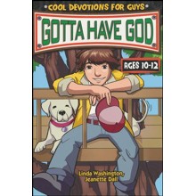 Gotta Have God: Cool Devotions for Guys - Ages 10-12