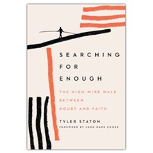 Searching for Enough: The High-Wire Walk Between Doubt and Faith