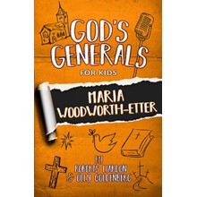 God's Generals For Kids: Maria Woodworth-Etter / Enhanced edition
