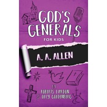 God's Generals for Kids, Volume 12: A. A. Allen  - Slightly Imperfect