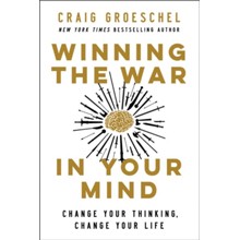 Winning the War in Your Mind: Change Your Thinking,   Change Your Life