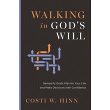 Walking in God's Will: Demystify God's Plan for Your Life and Make Decisions with Confidence