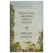 What's So Amazing About Grace? Revised and Updated