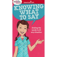 A Smart Girl's Guide: Knowing What to Say: Finding the Words to Fit Any Situation