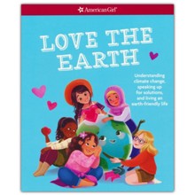 Love the Earth: Understanding climate change, speaking up for solutions, and living an earth-friendly life
