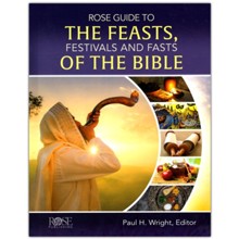 Rose Guide to the Feasts, Festivals and Fasts of the Bible