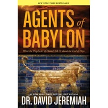 Agents of Babylon: What the Prophecies of Daniel Tell Us about the End of Days, Softcover