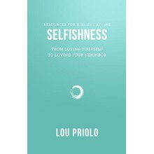 Selfishness: From Loving Yourself to Loving Your Neighbor