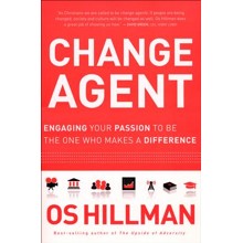 Change Agent: Engaging Your Passion to Be the One Who Makes a Difference