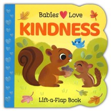 Babies Love Kindness: Lift a Flap Board Book