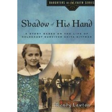 Shadow of His Hand: A Story Based on the Life of Holocaust Survivor Anita Dittman