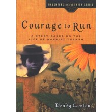 Courage to Run: A Story Based on the Life of Harriet Tubman