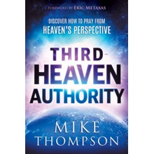 Third Heaven Authority: Discover How to Pray from Heaven's Perspective