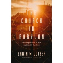 The Church in Babylon: Heeding the Call to Be a Light in the Darkness