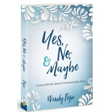 Yes, No, and Maybe: Living with the God of Immeasurably More