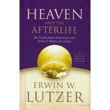 Heaven and the Afterlife: The Truth About Tomorrow and What It Means for Today, 3 Volumes in 1