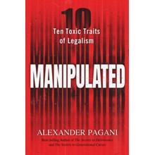 Manipulated: Ten Toxic Traits of Legalism