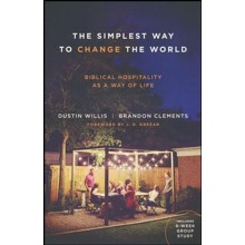 The Simplest Way to Change the World: Biblical Hospitality As a Way of Life