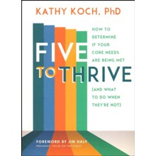 Five to Thrive: How to Determine If Your Core Needs Are Being Met (and What to Do When They're Not)