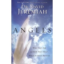 Angels: Who They Are and How They Help... What the Bible Reveals