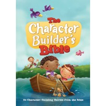 The Character Builder's Bible: 60 Character-Building Stories from the Bible