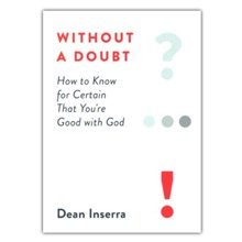 Without a Doubt: How to Know for Certain That You're Good with God