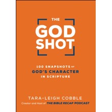 The God Shot: 100 Snapshots of God's Character in Scripture