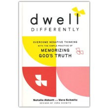 Dwell Differently: Overcome Negative Thinking with the Simple Practice of Memorizing God's Truth
