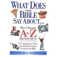What Does the Bible Say About... The Ultimate A to Z Resource