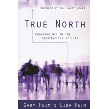 True North: Choosing God in the Frustrations of Life