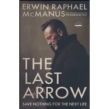 The Last Arrow: Save Nothing for the Next Life
