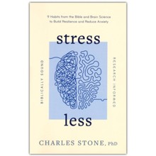 Stress Less: 9 Habits from the Bible and Brain Science Build Resilience and Reduce Anxiety  Biblically Sound