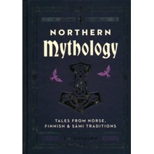 Northern Mythology: Tales from Norse, Sami, Finnish & Baltic Traditions