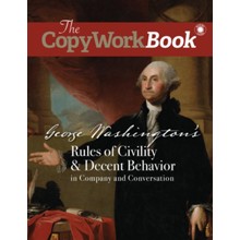 The CopyWorkBook: George Washington's Rules of Civility & Decent Behavior in Company and Conversation