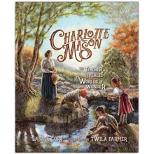 Charlotte Mason: The Teacher Who Revealed Worlds of Wonder