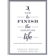 How to Finish the Christian Life