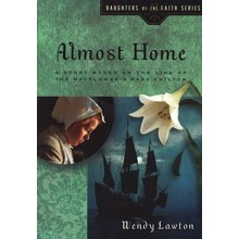 Almost Home: A Story Based on the Life of the Mayflower's Mary Chilton