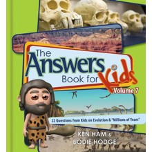 Answers Book for Kids Volume 7: 22 Questions from Kids on Evolution & Millions of Years