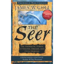 The Seer: The Prophetic Power of Visions, Dreams, and Open Heavens--Expanded Edition