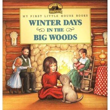 Winter Days in the Big Woods,  My First Little House Books