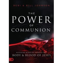 The Power of Communion: Accessing Miracles Through the Body and Blood of Jesus