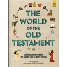 The World of the Old Testament: A Curious Kid's Guide to the Bible's Most Ancient Stories