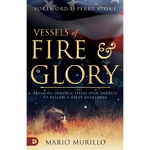Vessels of Fire and Glory: Breaking Demonic Spells over America to Release a Great Awakening